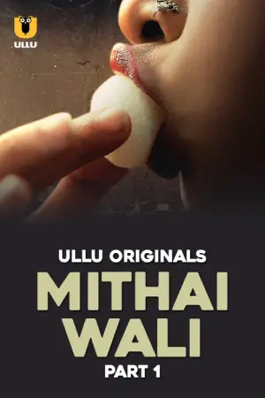 Mithai Wali (2025) S01 Part 1 Hindi Ullu Originals Complete WEB Series 720p | 1080p WEB-DL Mithai Wali (2025) S01 Part 1 Hindi Ullu Originals Complete WEB Series 720p | 1080p WEB-DL